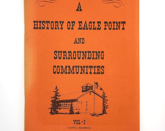 A History of Eagle Point [Jackson County, Oregon] and Surrounding Communities ~ Genealogy ~Graynell Krambeall SIGNED