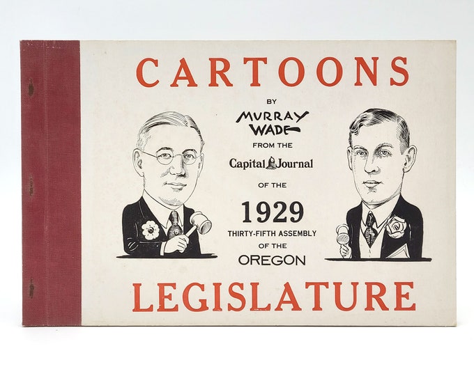 Cartoons of the 1929 Assembly of the Oregon Legislature ~ Murray Wade ~ political caricatures