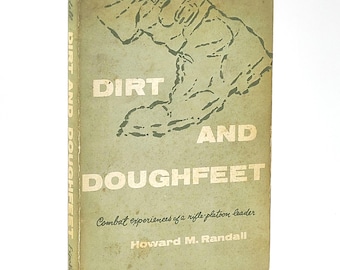 Dirt and Doughfeet: Combat Experiences of a Rifle-Platoon Leader ~ WWII ~ 4th Infantry Division in Luxembourg/Germany ~ Howard M. Randall