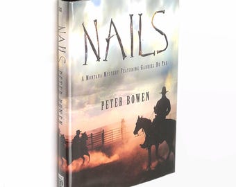 Nails [A Montana Mystery Featuring Gabriel Du Pre] by Peter Bowen SIGNED First Edition