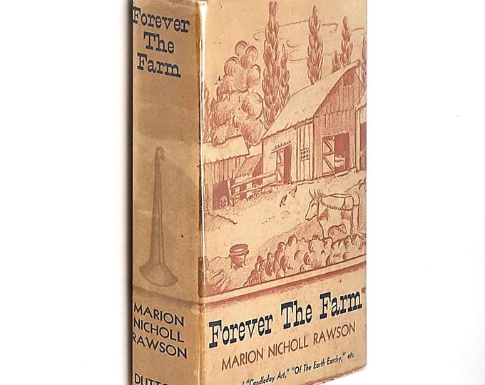Forever the Farm 1939 Marion Nicholl Rawson ~ First Edition ~Early American Farming Life & Customs, Farm Buildings and Implements ~ History