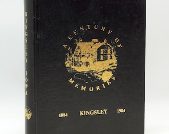 A Century of Memories: Kingsley, Iowa 1884-1984 ~ Genealogy, History ~ Plymouth County