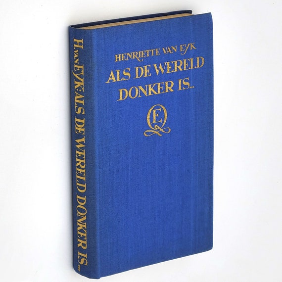 Als De Wereld Donker Is 1938 HENRIETTE VAN EYK ~ First Edition