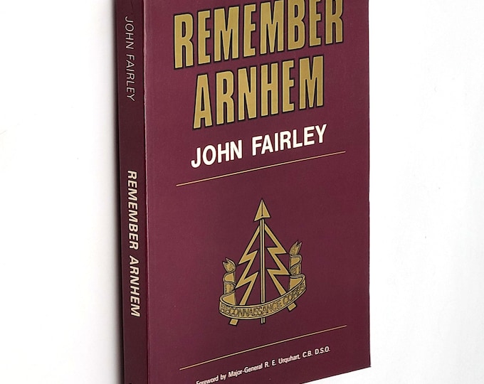Remember Arnhem: 1st Airborne Reconnaissance Squadron (British Army) Battle of Arnhem, Holland, Sept 1944 ~John Fairley SIGNED WWII History