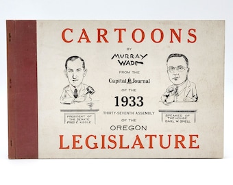 Cartoons of the 1933 Assembly Oregon Legislature ~Murray Wade SIGNED by Oregon Governor Earl W. Snell ~ political caricatures