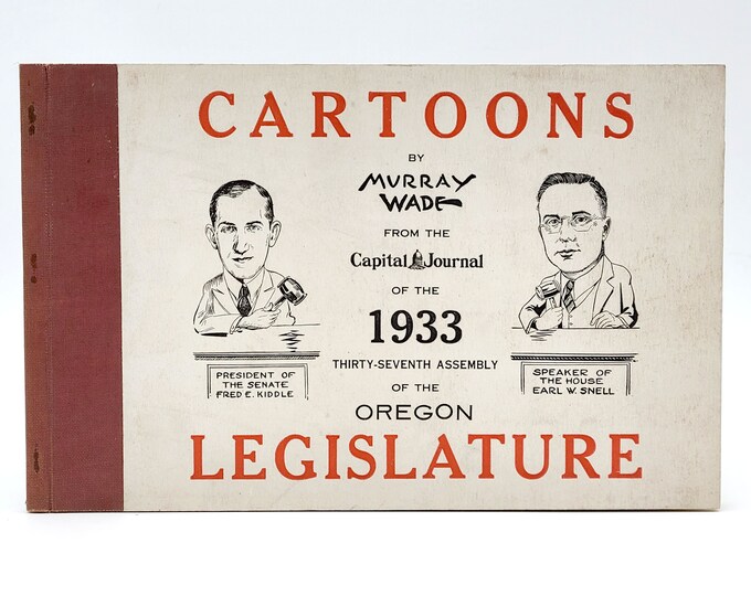 Cartoons of the 1933 Assembly Oregon Legislature ~Murray Wade SIGNED by Oregon Governor Earl W. Snell ~ political caricatures