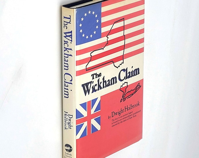 The Wickham Claim ~ Dwight Holbrook ~ History Loyalist Property Confiscation during American Revolution ~ Cutchogue Suffolk County, New York