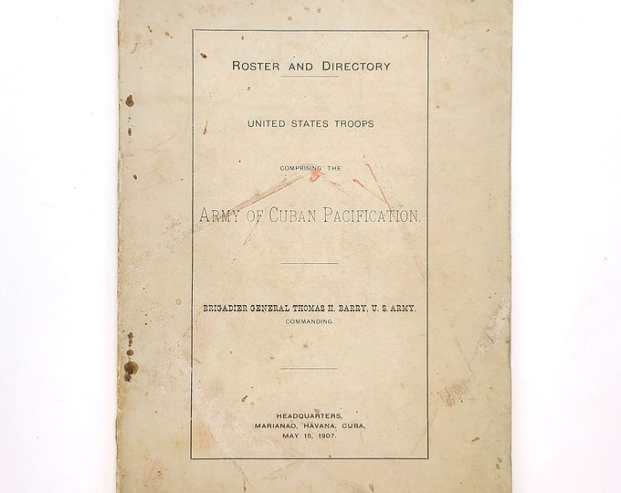 United States Troops comprising the Army of Cuban Pacification: 1907 Roster and Directory ~ RARE ~ Second Occupation of Cuba