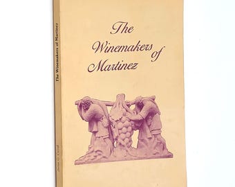 The Winemakers of Martinez [Contra Costa County, California] 1985 James G. Carroll SIGNED ~ Wine/Vineyard/Winery History