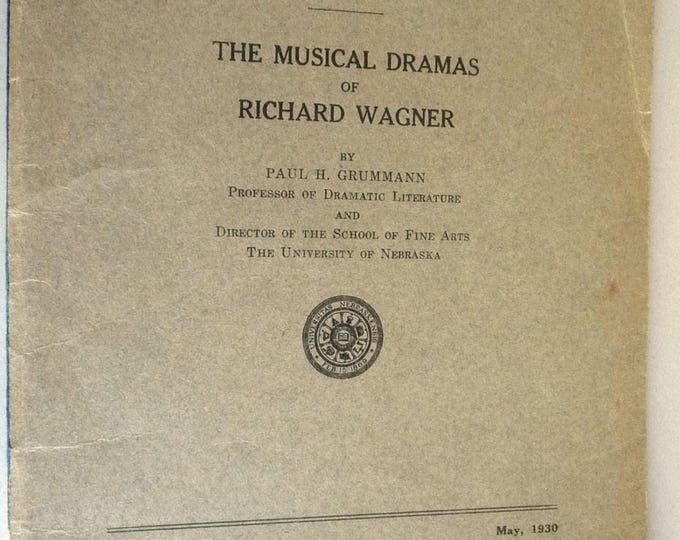 The Musical Dramas of Richard Wagner (University of Nebraska Publication No. 71, May, 1930)