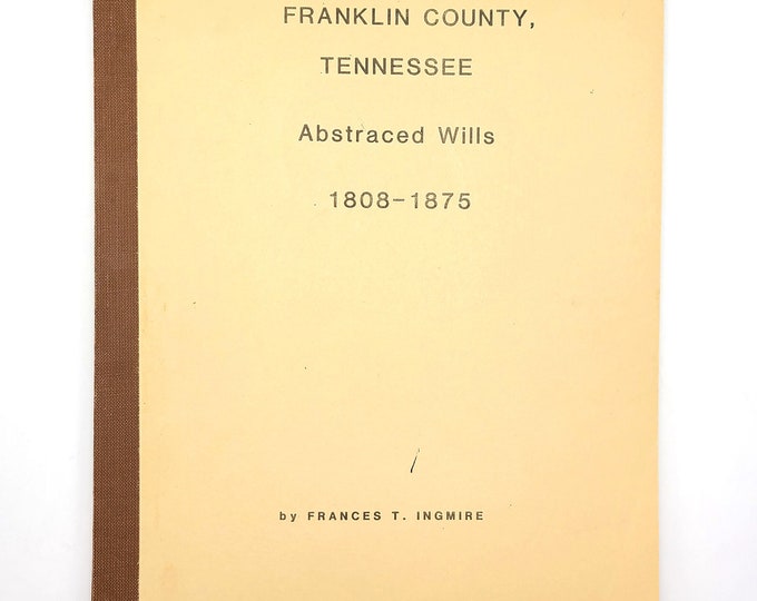 Abstracts of Franklin County, Tennessee Wills 1808-1875 Genealogy Reference
