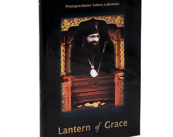 Lantern of Grace: Saint John Maximovitch Archbishop of Shanghai & San Francisco Russian Orthodox Biographical Homilies Valery Lukianov ROCOR