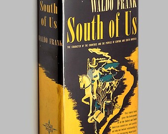 South of Us: Characters of Countries and People of Central & South America [America Hispana] 1940 Waldo Frank ~Latin America History/Culture
