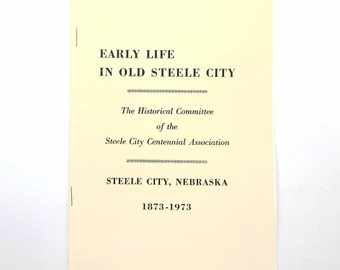 Early Life in Old Steele City, Nebraska 1973 Jefferson County ~ history ~ mills ~ pioneers ~ Jenkins ~ Zoellin