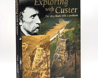 Exploring with Custer: The 1874 Black Hills Expedition by Ernest Grafe & Paul Horsted SIGNED Dakota Territory History Trails Guide