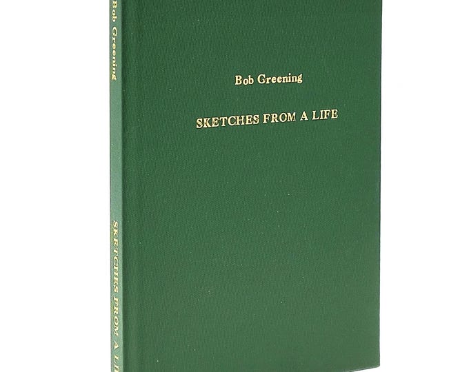 Bob Greening, Sketches From A Life 2015 Autobiography of Phoenix Businessman & Entrepreneur+Greening Family Genealogy Robert Milton Greening