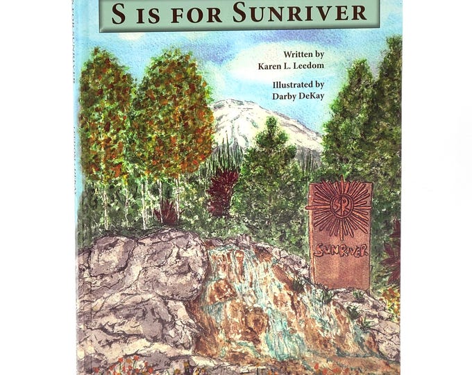 S is for Sunriver 2013 Karen Leedom SIGNED /Darby DeKay ~ Children's book depicting life & recreation in Sunriver (Deschutes County, Oregon)