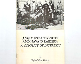 Anglo Expansionists & Navajo Raiders Native American Indian Relations by CLIFF TRAFZER
