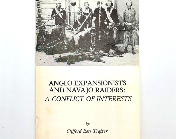Anglo Expansionists & Navajo Raiders Native American Indian Relations by CLIFF TRAFZER