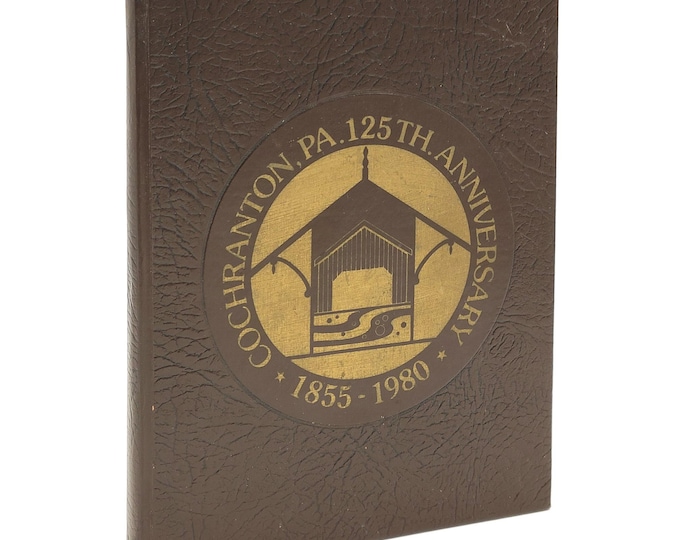 Cochranton, Pennsylvania - 125th Anniversary 1855 - 1980 ~ Pictorial History