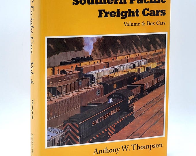 Southern Pacific Freight Cars, Volume 4: Box Cars ~ Anthony W. Thompson
