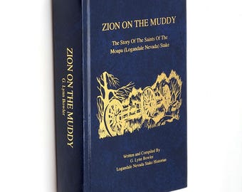 Zion on the Muddy: The Story Of The Saints Of The Moapa (Logandale Nevada) Stake by G. Lynn Bowler ~ Mormon/LDS history