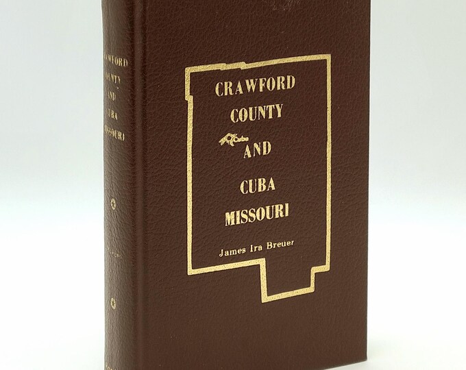 History of Crawford County and Cuba, Missouri 1972 by James Ira Breuer SIGNED ~ Genealogy, Pioneers, Schools, etc.