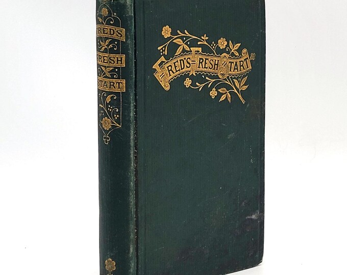 Fred's Fresh Start and What he did by Moral Courage  1870 Ellinor J. Kelly ~ Moral story for boys ~ Sunday School Book ~ Antique Juvenile