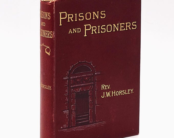 Prisons and Prisoners 1899 by Rev John William Horsley, Chaplain at Clerkenwell (London) House of Detention ~ Penology Conditions in England