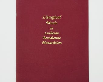 Liturgical Music in Lutheran Benedictine Monasticism 1993 David Nicholson, OSB ~ Gregorian Chant ~ Monasteries ~ Lutheranism ~ Liturgics