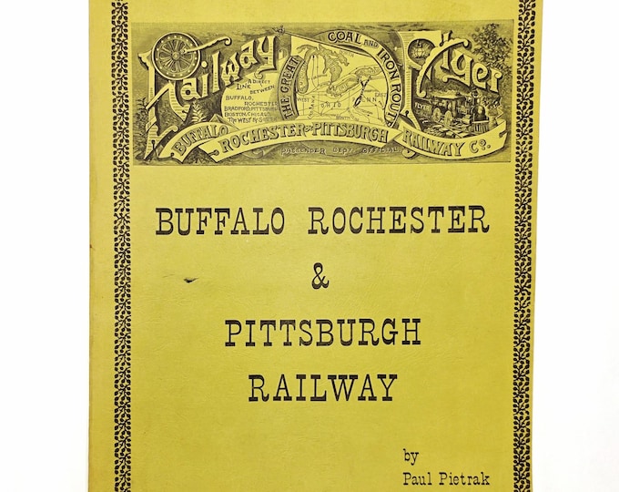 The Buffalo Rochester & Pittsburgh Railway 1979 Paul Pietrak ~ Railroad History ~ Western Pennsylvania/Western New York/Lake Ontario