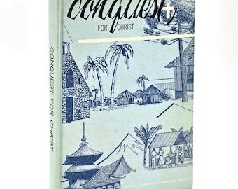 Conquest for Christ: A Study in Mennonite Brethren Missions 1961 Mary Nikkel ~ World Missionaries ~ History