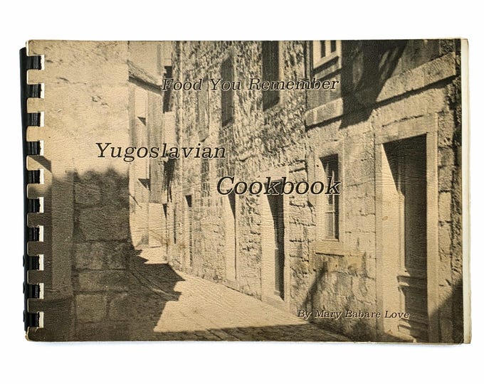 Food You Remember Yugoslavian [Dalmatian/Croatian] Cookbook 1976 Mary Barbare Love ~ Tacoma