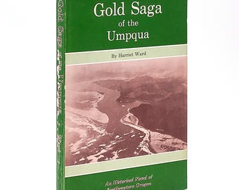 Gold Saga of the Umpqua: A Historical Novel of Southwestern Oregon 1966 Harriet Ward SIGNED ~ Douglas County, etc. ~ Pioneers