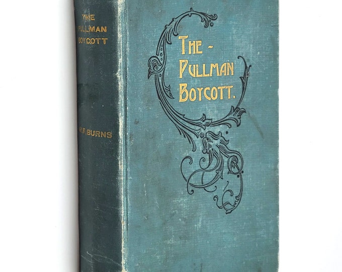 The Pullman Boycott. A Complete History of the Great R.R. Strike 1894 W. F. Burns ~ Labor Activism ~ Eugene V Debs ~ American Railway Union