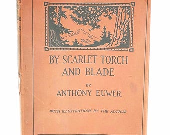 By Scarlet Torch and Blade 1923 Anthony Euwer SIGNED First Edition ~ Poetry Oregon Author ~ Pacific Northwest