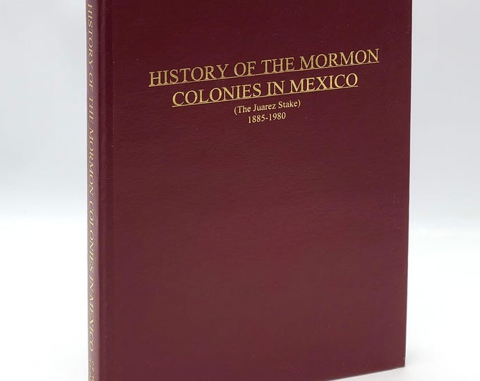 History of the Mormon Colonies in Mexico (The Juarez Stake) 1885-1980 Clarence F Turley SIGNED & Anna Tenney Turley ~LDS ~ Chihuahua, Sonora