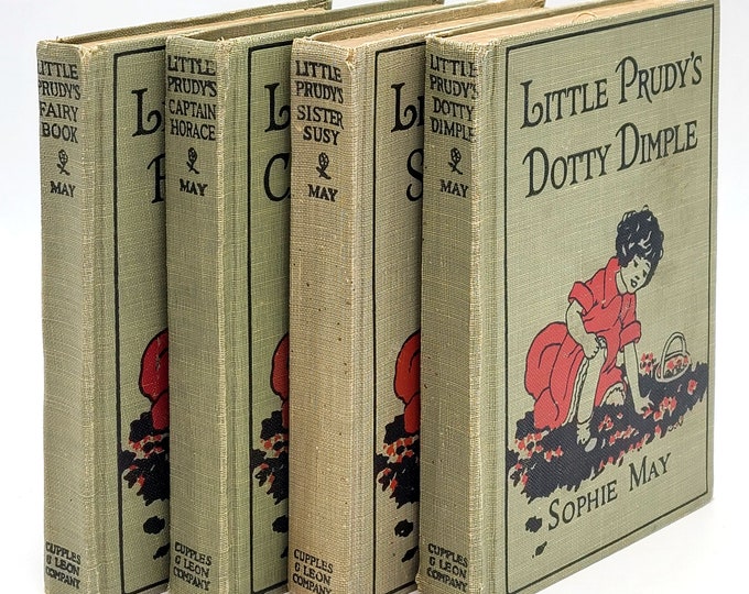 Little Prudy Series (4 vols) Sophie May ~ circa 1920 ~ [Sister Susy (Susie), Captain Horace, Fairy Book, Dotty Dimple]