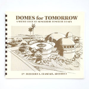 Domes for Tomorrow: A Sketch Book of Monolithic Concrete Domes ~ Frederick L. Crandall ~ concrete shell architecture ~ Arizona architects
