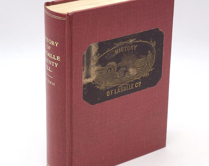 History of La Salle/LaSalle County Illinois 1877 Elmer Baldwin ~ Association Copy ~ Genealogy