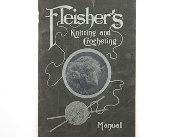 Fleisher's Knitting & Crocheting Manual 1904 Yarn Company ~ Patterns ~ Antique