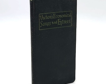 Joseph Vachon's Book of Economical Soups and Entrees 1903 Antique Cookbook ~ chef at The Transit House fine hotel in Chicago ~Vintage