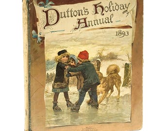 Dutton's Holiday Annual for 1893 ~ Victorian Era Children's Christmas Book, issued for the Christmas of 1892 ~ stories and pictures