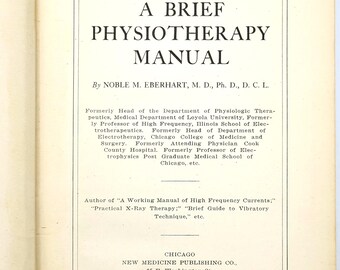A Brief Physiotherapy Manual 1925 First Edition ~ Noble M Eberhart ~ Electrotherapy / Diathermy / Galvanism ~ Vintage ~ Medical Treatments