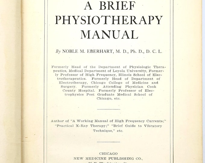 A Brief Physiotherapy Manual 1925 First Edition ~ Noble M Eberhart ~ Electrotherapy / Diathermy / Galvanism ~ Vintage ~ Medical Treatments