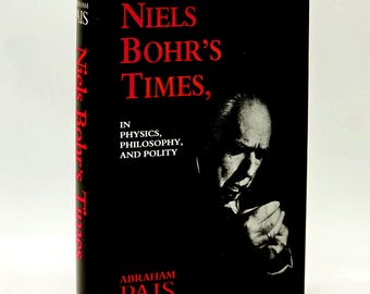 Niels Bohr's Times, In Physics, Philosophy, and Polity ~ biography by Abraham Pais ~ Signed