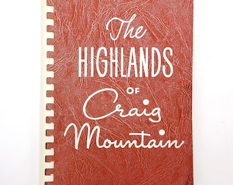 The Highlands of Craig Mountain ~ History of the Craigmont area of Lewis County, Idaho ~ circa 1966 ~ Edited by Jo Thomason