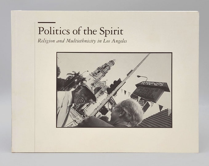 Politics of the Spirit: Religion and Multiethnicity in Los Angeles ~ Post-Rodney King Riots of 1992 ~ Religion and Civic Order Project