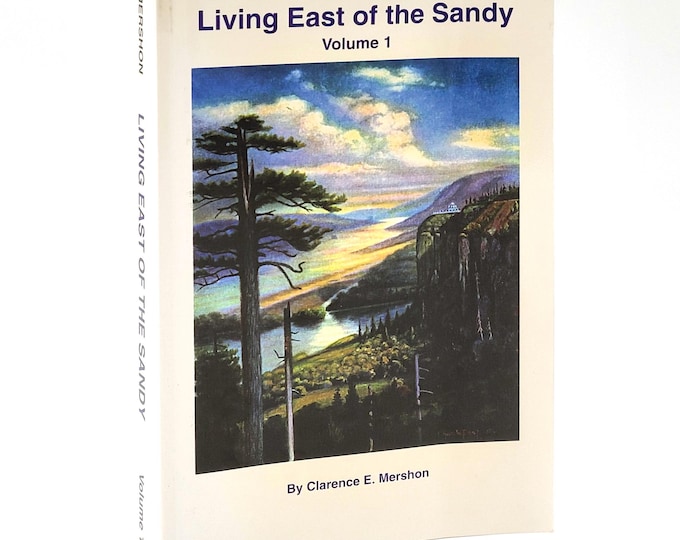 Living East of the Sandy, Vol 1 ~ Mershon ~ History Pioneer Families East Multnomah County ~ Corbett, Troutdale, Latourell, Bridal Veil, etc