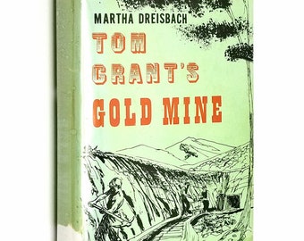 Tom Grant's Gold Mine by Martha Dreisbach 1961 SIGNED 1st Edition Hardcover HC w/ Dust Jacket - Vantage Press